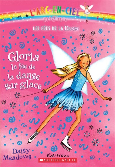 Front cover_L' arc-en-ciel magique : Les fées de la danse : N° 7 - Gloria, la fée de la danse sur glace