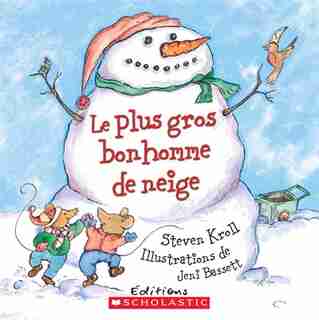 Le plus gros bonhomme de neige by Steven Kroll