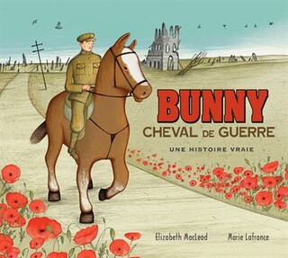 Bunny, cheval de guerre: Une histoire vraie