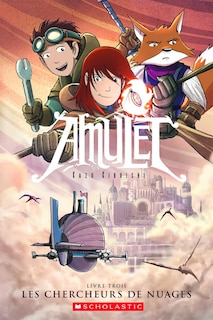 Front cover_Amulet : N° 3 - Les chercheurs de nuages