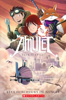 Amulet : N° 3 - Les chercheurs de nuages