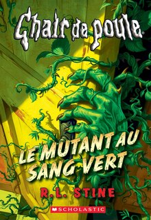 Couverture_Chair de poule : Le mutant au sang vert