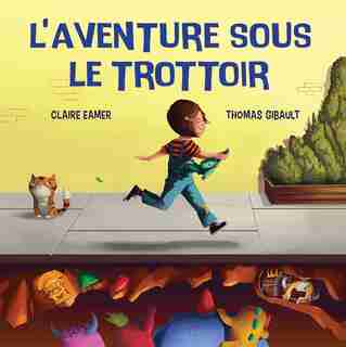 L' aventure sous le trottoir by Claire Eamer