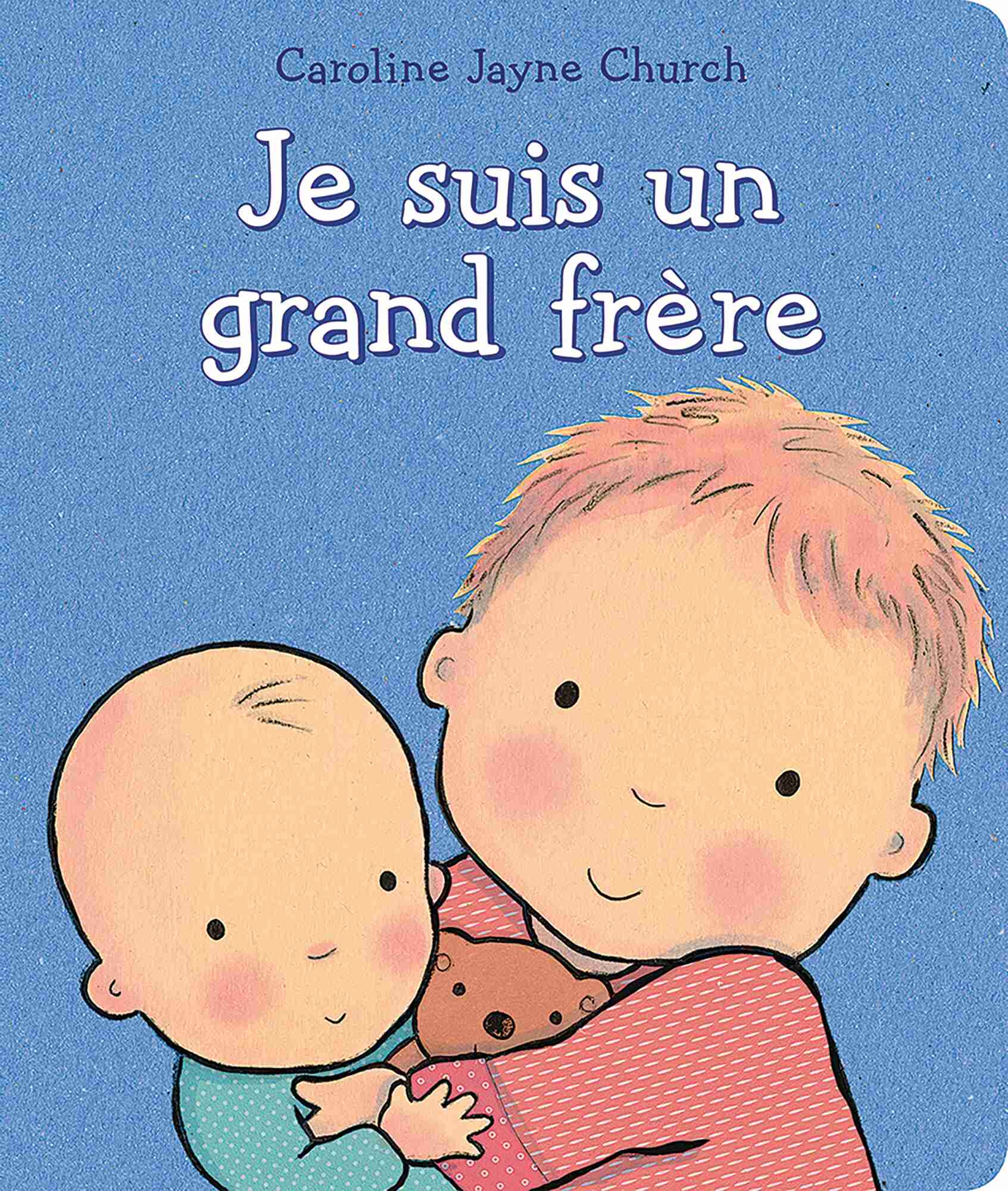 Je Suis Un Grand Frere Book By Caroline Jayne Church Board Book Www Chapters Indigo Ca
