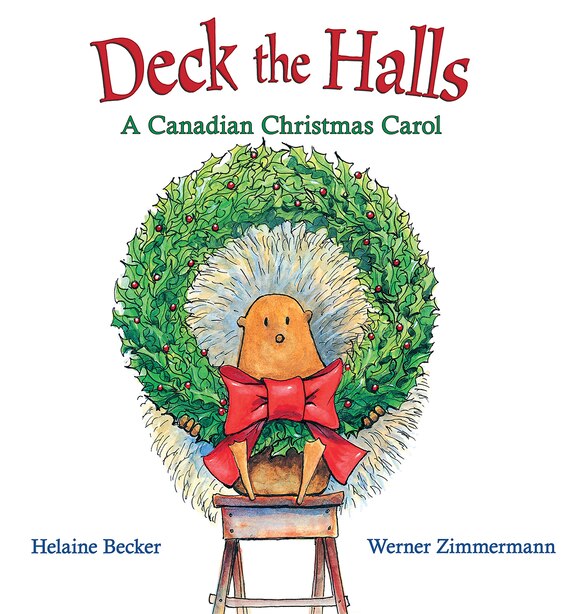 Deck the Halls: A Canadian Christmas Carol by Helaine Becker