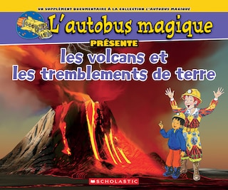 Couverture_L' autobus magique présente les volcans et les tremblements de terre