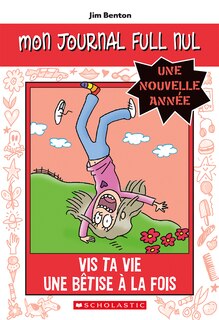 Front cover_Mon journal full nul : Une nouvelle année : Vis ta vie une bêtise à la fois