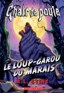 Couverture_Chair de poule : Le loup-garou du marais