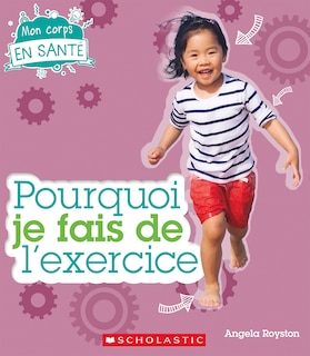 Couverture_Mon corps en santé : Pourquoi je fais de l'exercice