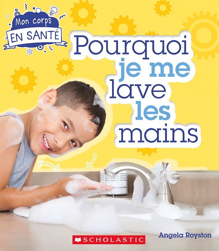 Front cover_Mon corps en sant&eacute;&nbsp;: Pourquoi je me lave les mains