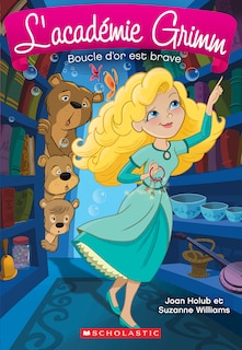 Front cover_L' académie Grimm : N° 6 - Boucle d'or est brave