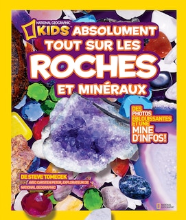 Front cover_National Geographic Kids : Absolument tout sur les roches et minéraux