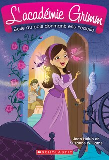 Couverture_L' académie Grimm : N° 5 - Belle au bois dormant est rebelle