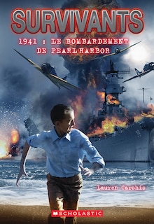 Couverture_Survivants : 1941 : Le bombardement de Pearl Harbor