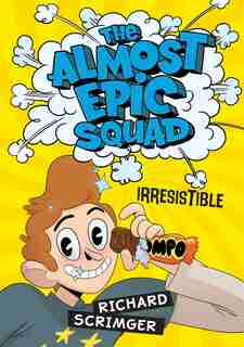 Irresistible (The Almost Epic Squad) by Richard Scrimger