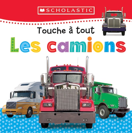 Apprendre avec Scholastic : Touche à tout : Les camions