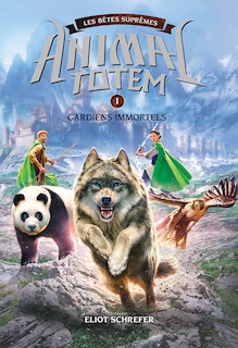 Front cover_Animal totem : Les bêtes suprêmes : N° 1 - Gardiens immortels