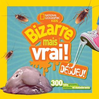 Front cover_National Geographic Kids : Bizarre mais vrai! Dégueu!