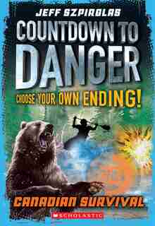 Canadian Survival (Countdown to Danger) by Jeff Szpirglas