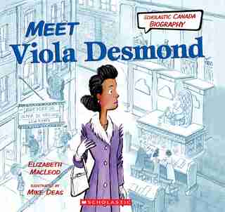 Meet Viola Desmond (Scholastic Canada Biography) by Elizabeth Macleod