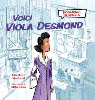 Biographie en images : Voici Viola Desmond by Elizabeth Macleod