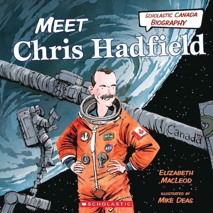 Meet Chris Hadfield (Scholastic Canada Biography)