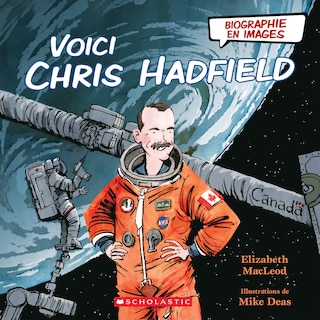 Couverture_Biographie en images : Voici Chris Hadfield