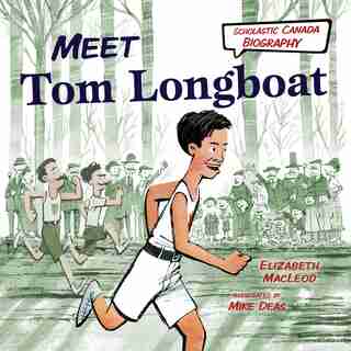 Meet Tom Longboat (Scholastic Canada Biography) by Elizabeth Macleod