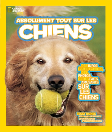 National Geographic Kids : Absolument tout sur les chiens