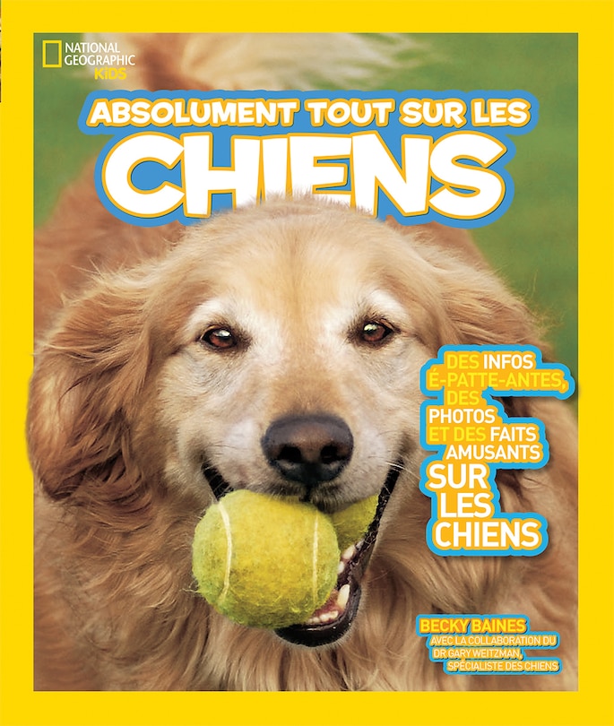 Couverture_National Geographic Kids : Absolument tout sur les chiens