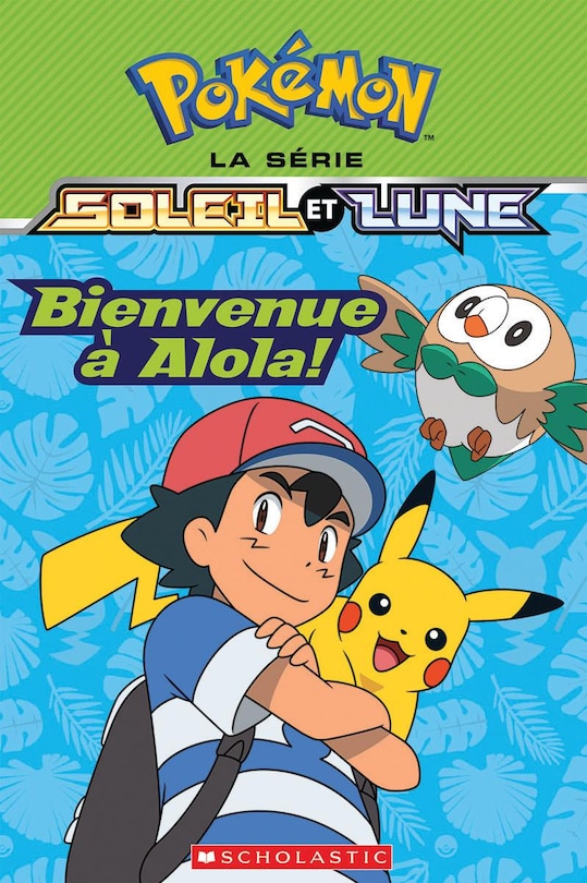 Couverture_Pokémon : La série Soleil et Lune : Bienvenue à Alola!