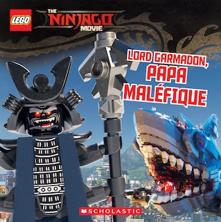 Couverture_The Lego Ninjago Movie : Lord Garmadon, papa maléfique