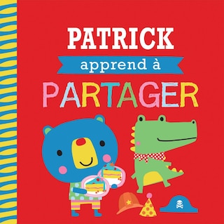 Couverture_Entre amis : Les bonnes mani&egrave;res : Patrick apprend &agrave; partager
