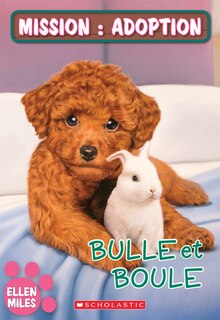 Couverture_Mission : Adoption : Bulle et Boule