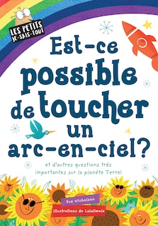 Front cover_Les petits je-sais-tout : Est-ce possible de toucher un arc-en-ciel?