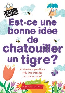 Front cover_Les petits je-sais-tout : Est-ce une bonne idée de chatouiller un tigre?