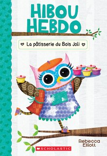 Front cover_Hibou Hebdo : N° 7 - La pâtisserie du Bois Joli
