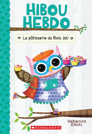 Hibou Hebdo : N° 7 : La pâtisserie du Bois Joli