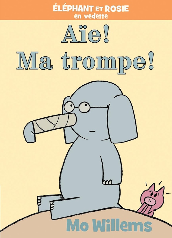 Couverture_Éléphant et Rosie : Aïe! Ma trompe!