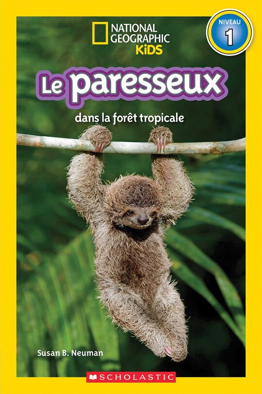 Couverture_National Geographic Kids : Le paresseux dans la forêt tropicale (niveau 1)