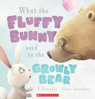 Front cover_What the Fluffy Bunny said to the Growly Bear