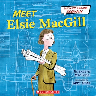 Front cover_Meet Elsie MacGill (Scholastic Canada Biography)