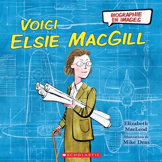 Front cover_Biographie en images : Voici Elsie MacGill