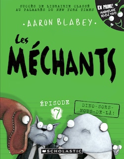 Front cover_Les méchants : N° 7 - Dino-sors-nous-de-là!
