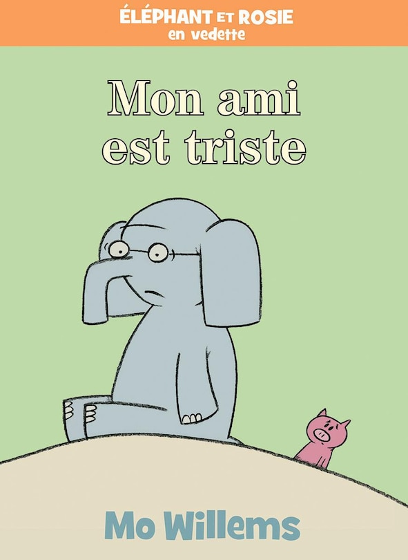 Front cover_Éléphant et Rosie : Mon ami est triste