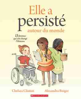 Elle a persisté autour du monde by Chelsea Clinton