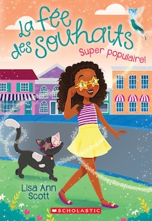 Couverture_La fée des souhaits : N° 3 - Super populaire!
