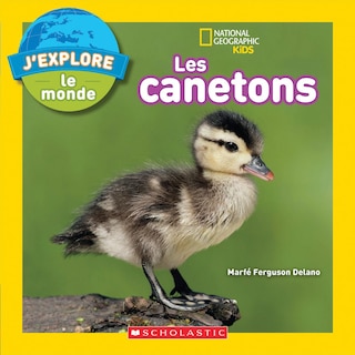 Couverture_National Geographic Kids : J'explore Le Monde : Les Canetons