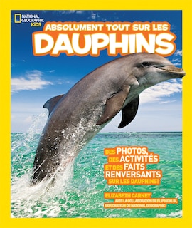 Front cover_National Geographic Kids : Absolument tout sur les dauphins