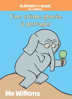 Front cover_Éléphant et Rosie : Une crème glacée à partager